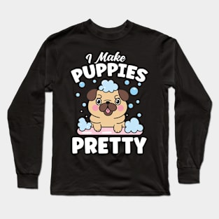 I Make Puppies Pretty Long Sleeve T-Shirt